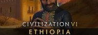 《文明6》“埃塞俄比亚”DLC介绍 领袖孟尼利克二世